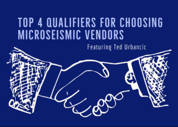 Top 4 qualifiers for choosing microseismic vendors